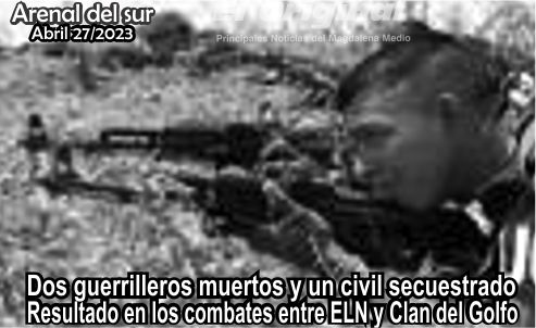 Dos Guerrilleros Del Eln Muertos Y Un Secuestrado Deja Enfrentamiento