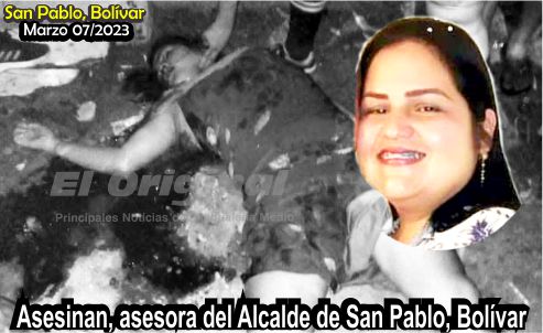 Víspera del día Internacional de la Mujer, Asesinan, asesorara del alcalde de San Pablo, Bolívar